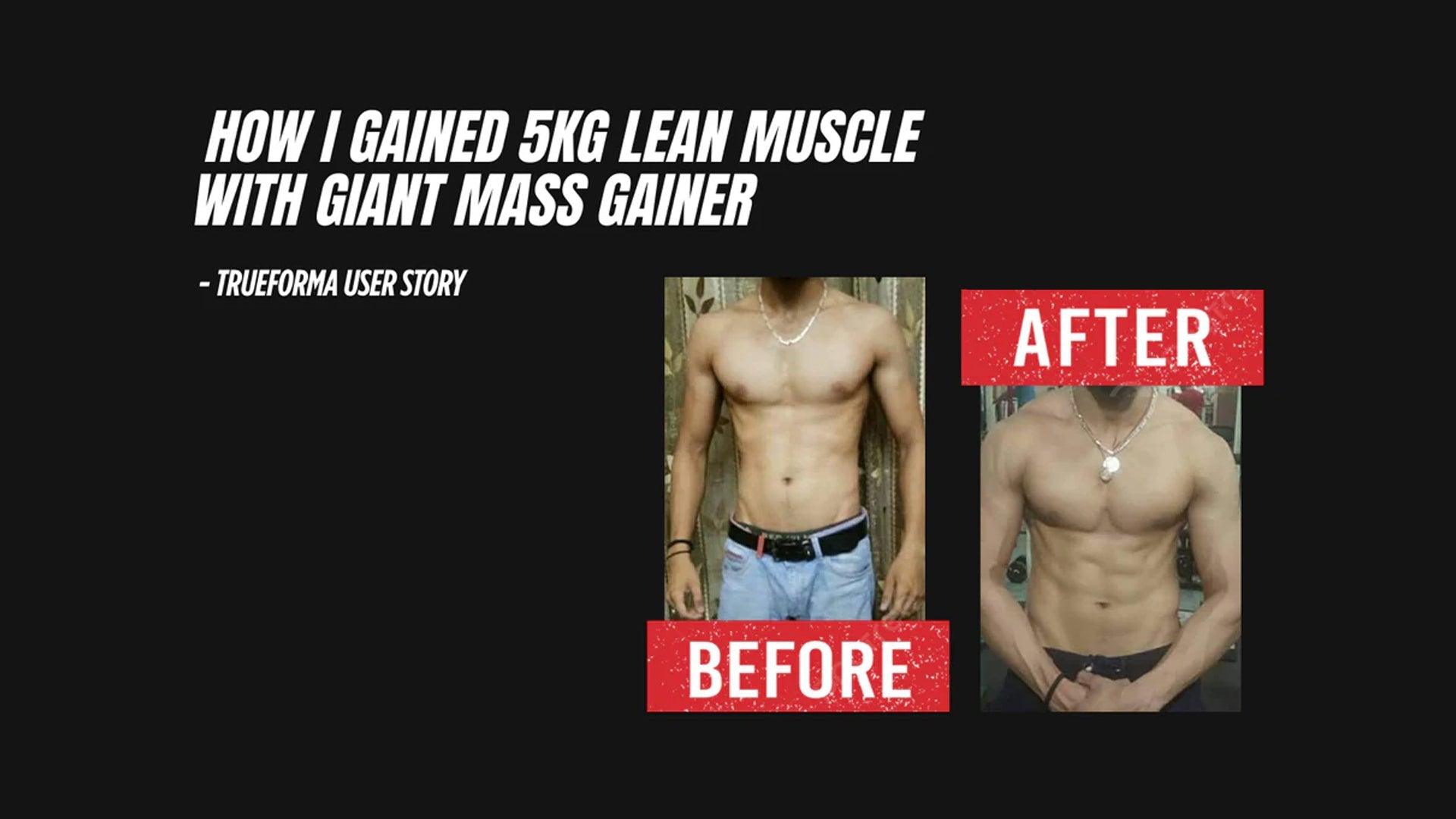 Trueforma User Story: How I Gained 5kg Lean Muscle with Giant Mass Gainer
